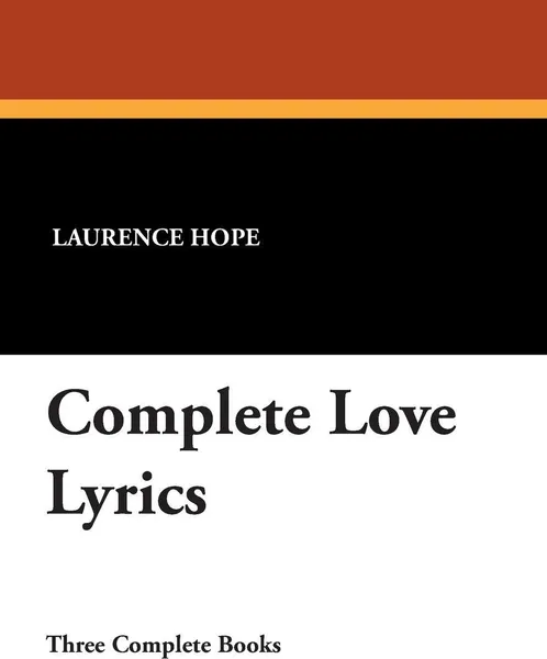 Обложка книги Complete Love Lyrics, Laurence Hope