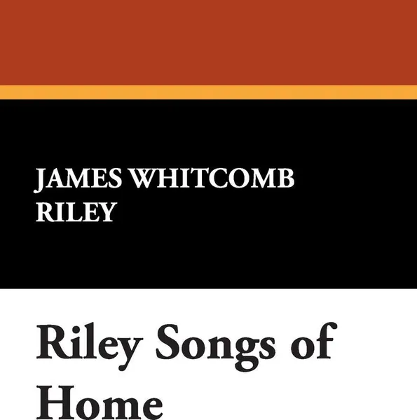 Обложка книги Riley Songs of Home, James Whitcomb Riley