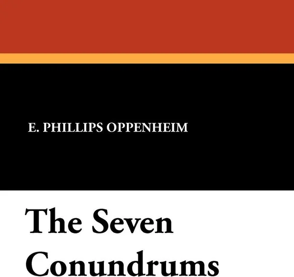 Обложка книги The Seven Conundrums, E. Phillips Oppenheim