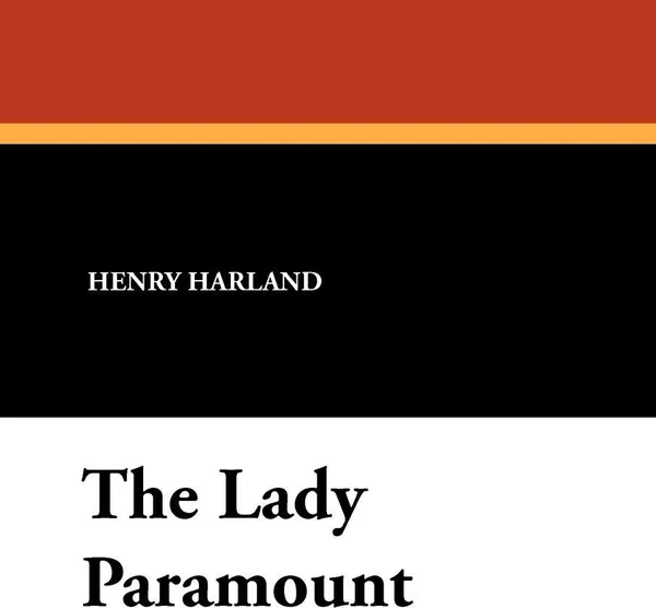 Обложка книги The Lady Paramount, Henry Harland