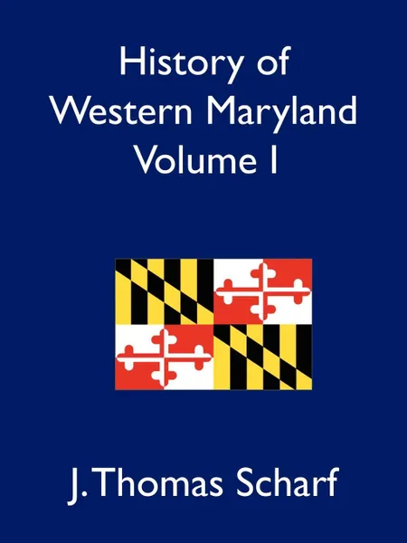 Обложка книги History of Western Maryland Vol. I, J. Thomas Scharf