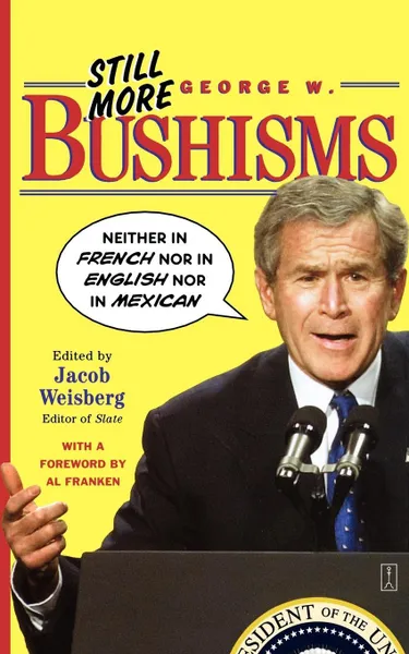 Обложка книги Still More George W. Bushisms. 