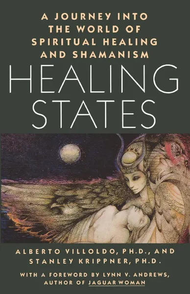Обложка книги Healing States. A Journey Into the World of Spiritual Healing and Shamanism, Alberto Villoldo, Stanley Krippner
