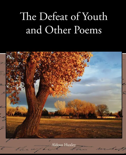 Обложка книги The Defeat of Youth and Other Poems, Aldous Huxley