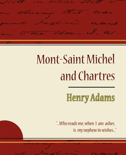 Обложка книги Mont-Saint Michel and Chartres - Henry Adams, Henry Adams, Henry Adams