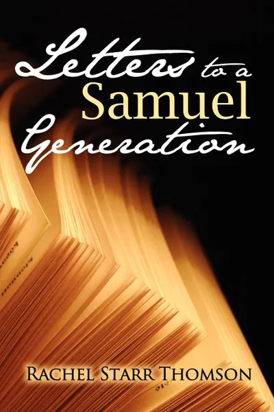 Обложка книги Letters to a Samuel Generation, Rachel Starr Thomson