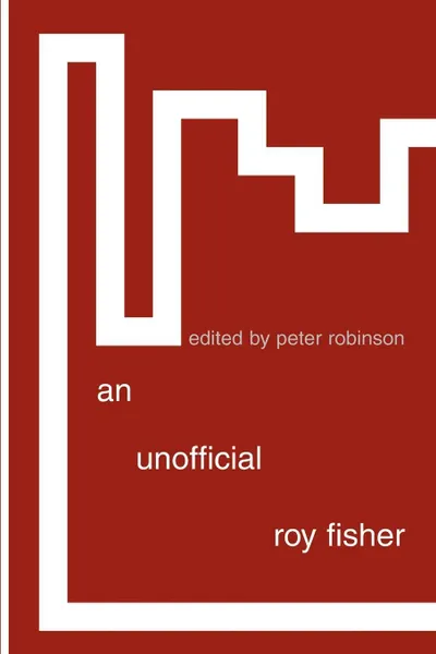 Обложка книги An Unofficial Roy Fisher, Roy Fisher