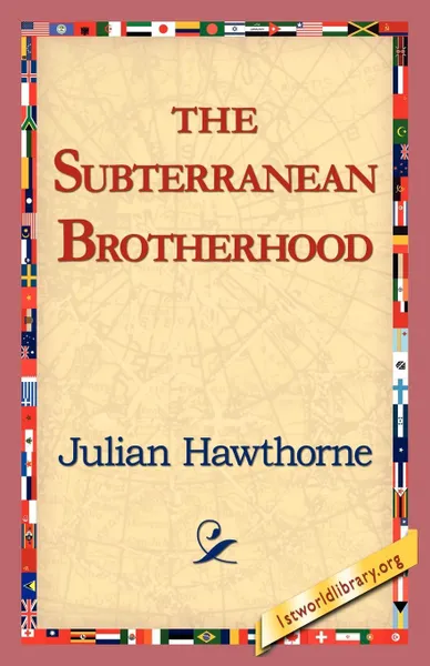 Обложка книги The Subterranean Brotherhood, Julian Hawthorne