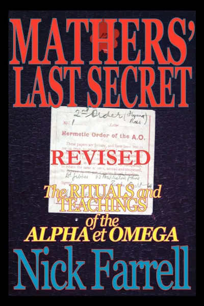 Обложка книги Mathers' Last Secret REVISED - The Rituals and Teachings of the Alpha et Omega, Nick Farrell