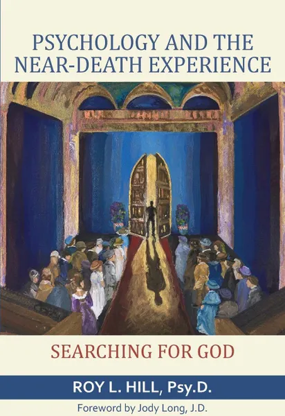 Обложка книги Psychology and the Near-Death Experience. Searching for God, Roy L. Hill