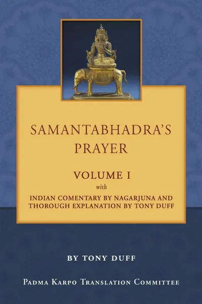 Обложка книги Samantabhadra's Prayer Volume I, Tony Duff, Agocs Tamash