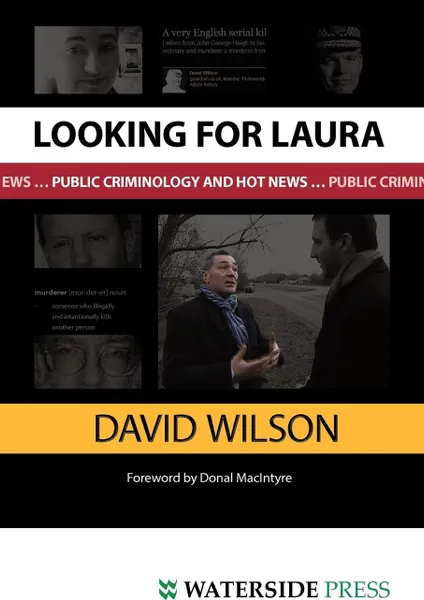 Обложка книги Looking for Laura. Public Criminology and Hot News, David Wilson, Wilson