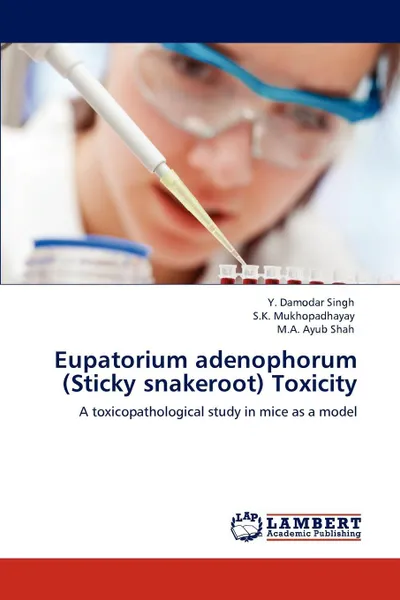 Обложка книги Eupatorium adenophorum (Sticky snakeroot) Toxicity, Y. Damodar Singh, S.K. Mukhopadhayay, M.A. Ayub Shah