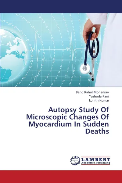 Обложка книги Autopsy Study of Microscopic Changes of Myocardium in Sudden Deaths, Mohanrao Band Rahul, Rani Yashoda, Kumar Lohith