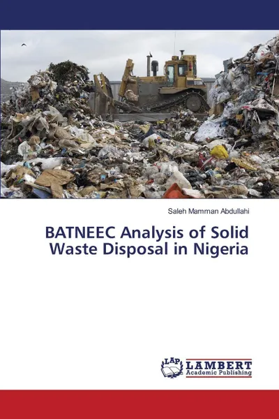 Обложка книги BATNEEC Analysis of Solid Waste Disposal in Nigeria, Mamman Abdullahi Saleh