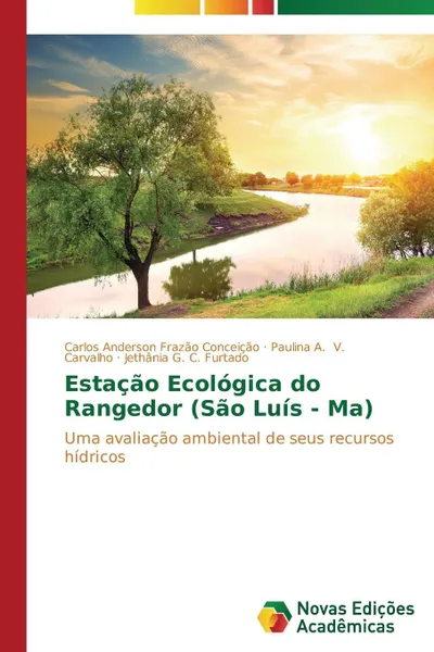 Обложка книги Estacao Ecologica do Rangedor (Sao Luis - Ma), Frazão Conceição Carlos Anderson, V. Carvalho Paulina A., C. Furtado Jethânia G.