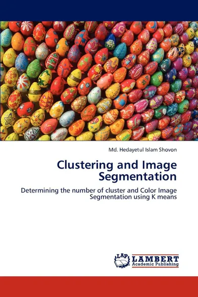 Обложка книги Clustering and Image Segmentation, MD Hedayetul Islam Shovon