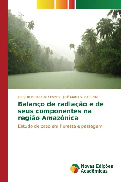 Обложка книги Balanco de radiacao e de seus componentes na regiao Amazonica, Branco de Oliveira Joaquim, N. da Costa José Maria