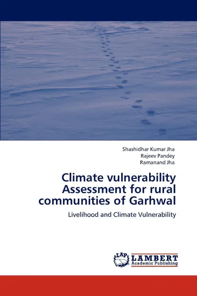 Обложка книги Climate Vulnerability Assessment for Rural Communities of Garhwal, Shashidhar Kumar Jha, Rajeev Pandey, Ramanand Jha