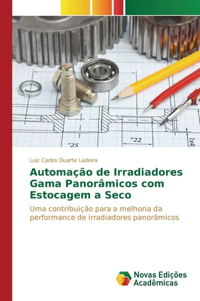 Обложка книги Automacao de Irradiadores Gama Panoramicos com Estocagem a Seco, Duarte Ladeira Luiz Carlos