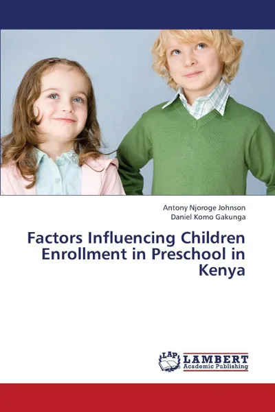 Обложка книги Factors Influencing Children Enrollment in Preschool in Kenya, Johnson Antony Njoroge, Gakunga Daniel Komo