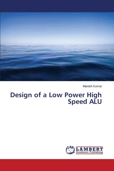 Обложка книги Design of a Low Power High Speed ALU, Kumar Manish