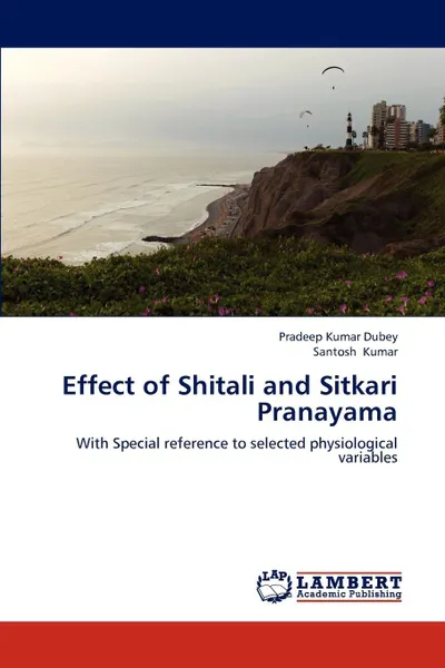 Обложка книги Effect of Shitali and Sitkari Pranayama, Pradeep Kumar Dubey, Santosh Kumar