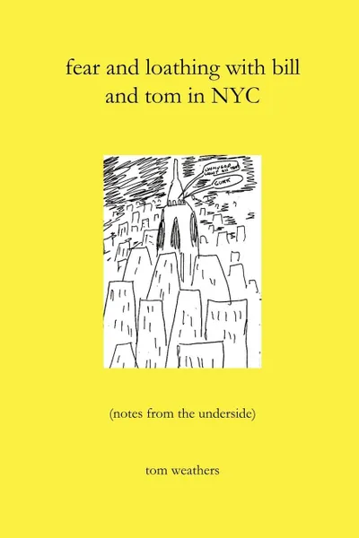 Обложка книги fear and loathing with bill and tom in NYC, tom weathers