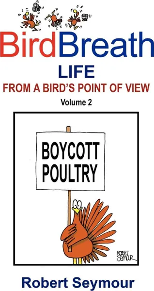 Обложка книги Birdbreath Life from a Bird's Point OT View Volume 2, Seymour Robert Seymour, Robert Seymour