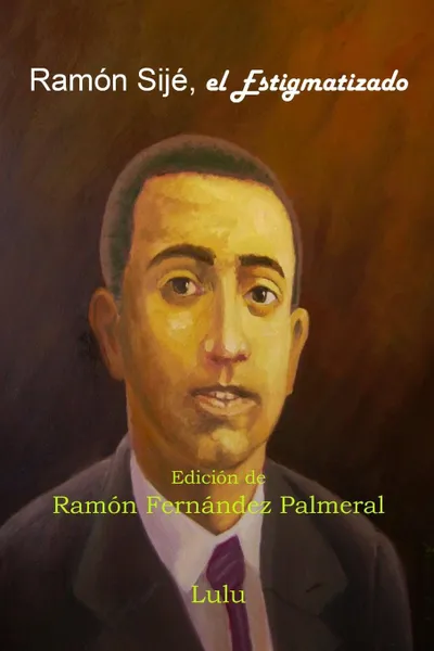 Обложка книги Ramon Sije, el Estigmatizado, Ramon Fernandez Palmeral