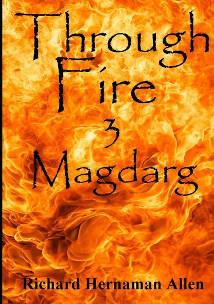 Обложка книги Through Fire. 3 Magdarg, Richard Hernaman Allen