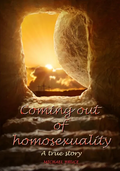 Обложка книги Coming out of homosexuality. A true story, Michael Bruce