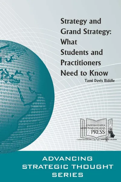 Обложка книги Strategy and Grand Strategy. What Students and Practitioners Need to Know, Strategic Studies Institute (SSI), Army War College U.S.