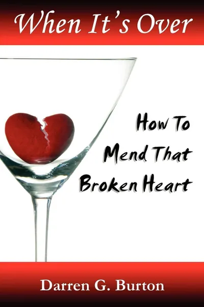 Обложка книги When It's Over. How To Mend That Broken Heart, Darren G. Burton