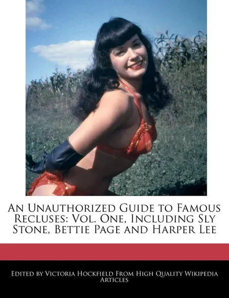 Обложка книги An Unauthorized Guide to Famous Recluses. Vol. One, Including Sly Stone, Bettie Page and Harper Lee, Victoria Hockfield