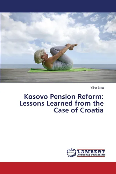 Обложка книги Kosovo Pension Reform. Lessons Learned from the Case of Croatia, Bina Yllka