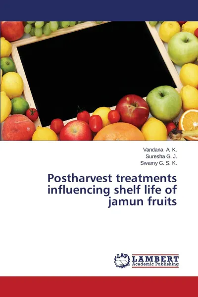 Обложка книги Postharvest treatments influencing shelf life of jamun fruits, A. K. Vandana, G. J. Suresha, G. S. K. Swamy