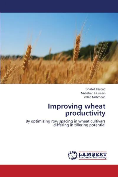 Обложка книги Improving wheat productivity, Farooq Shahid, Hussain Mubshar, Mahmood Zahid