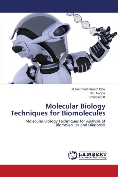 Обложка книги Molecular Biology Techniques for Biomolecules, Iqbal Muhammad Naeem, Mughal Naz, Ali Shahzad