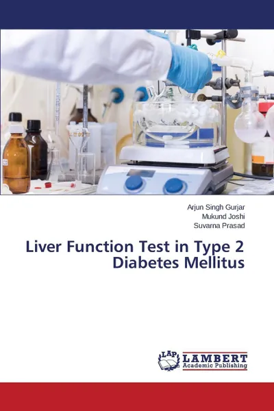 Обложка книги Liver Function Test in Type 2 Diabetes Mellitus, Gurjar Arjun Singh, Joshi Mukund, Prasad Suvarna