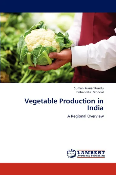 Обложка книги Vegetable Production in India, Kundu Suman Kumar, Mondal Debabrata