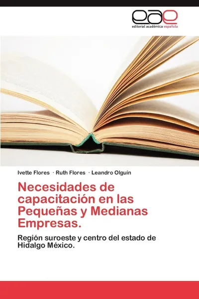 Обложка книги Necesidades de Capacitacion En Las Pequenas y Medianas Empresas., Ivette Flores, Ruth Flores, Leandro Olgu N.