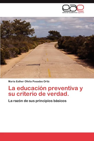 Обложка книги La Educacion Preventiva y Su Criterio de Verdad., Mar a. Esther Ofelia Posadas Ortiz, Maria Esther Ofelia Posadas Ortiz