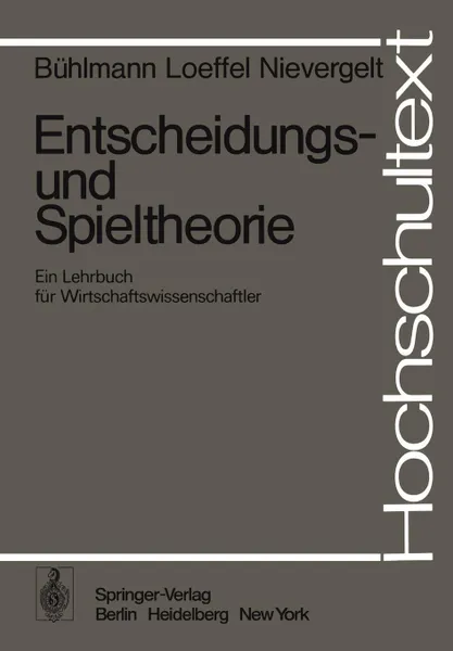 Обложка книги Entscheidungs- und Spieltheorie. Ein Lehrbuch fur Wirtschaftswissenschaftler, H. Bühlmann, H. Loeffel, E. Nievergelt