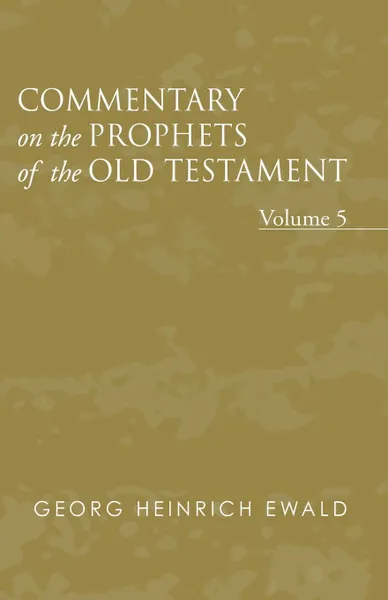 Обложка книги Commentary on the Prophets of the Old Testament, Volume 5, Georg Heinrich Ewald, J. Frederick Smith