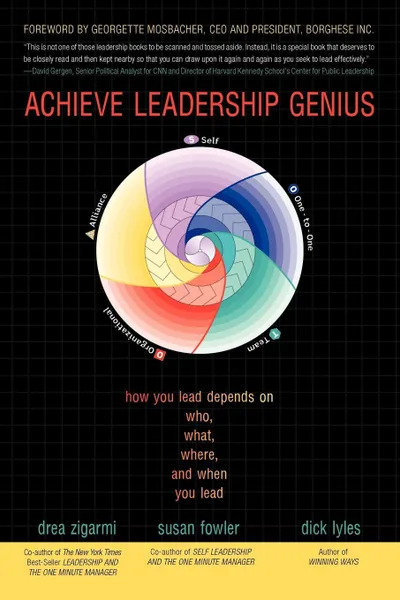 Обложка книги Achieve Leadership Genius. How You Lead Depends on Who, What, Where, and When You Lead, Drea Zigarmi