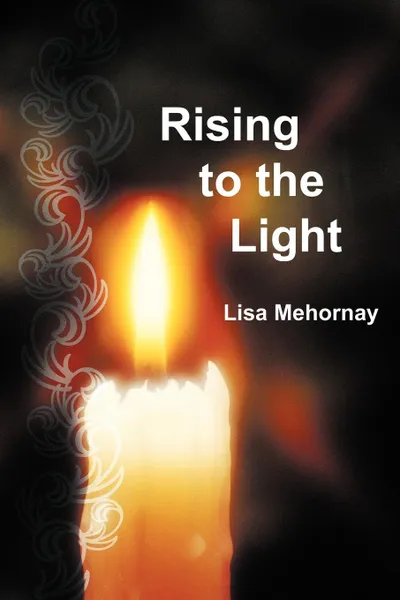 Обложка книги Rising to the Light, Lisa Gruendig, Lisa Mehornay