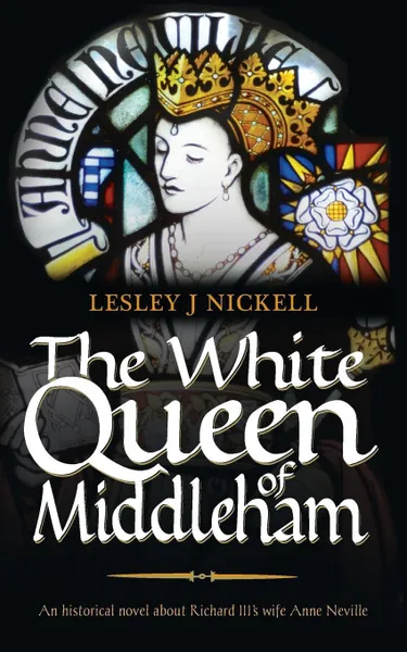 Обложка книги The White Queen of Middleham, Lesley J Nickell