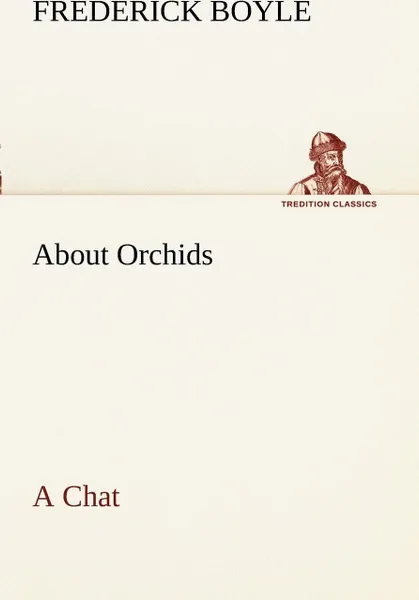 Обложка книги About Orchids A Chat, Frederick Boyle