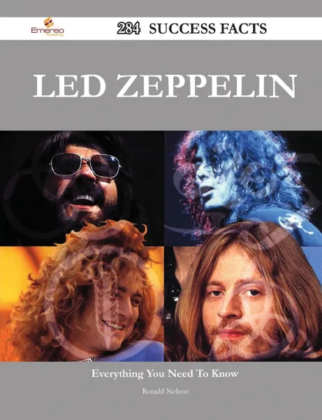 Обложка книги Led Zeppelin 284 Success Facts - Everything You Need to Know about Led Zeppelin, Ronald Nelson